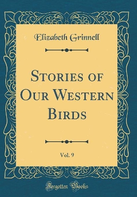 Stories of Our Western Birds, Vol. 9 (Classic Reprint)