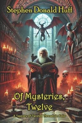 Of Mysteries, Twelve: A Tapestry of Twisted Threads in Folio