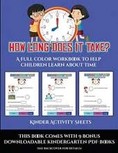 Kinder Activity Sheets (How long does it take?): A full color workbook to help children learn about time