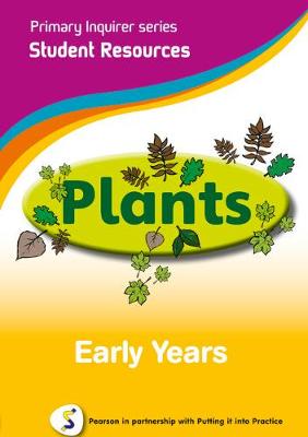 Primary Inquirer series: Plants Early Years Student CD: Pearson in partnership with Putting it into Practice