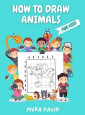 How to Draw Animals for Kids: Super Fun and Simple Animals Designs Activity Book for Kids to Learn to Draw in Easy Simple Step Drawing Grid Activity Book for Kids Step-by-Step Drawing Workbook for Kids 4-8