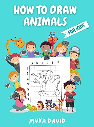How to Draw Animals for Kids: Super Fun and Simple Animals Designs Activity Book for Kids to Learn to Draw in Easy Simple Step Drawing Grid Activity Book for Kids Step-by-Step Drawing Workbook for Kids 4-8