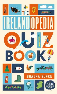 Irelandopedia Quiz Book: An ‘Ask Me Questions’ Book
