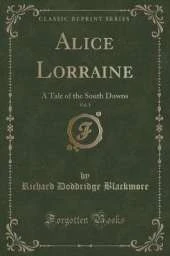 Alice Lorraine, Vol. 1 of 3: A Tale of the South Downs (Classic Reprint)