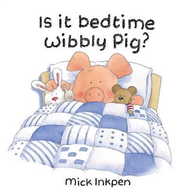 Is It Bedtime Wibbly Pig? Board Book