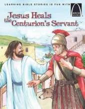 Jesus Heals the Centurions Servant - Arch Books