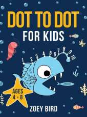 Dot to Dot for Kids: Connect the Dots Activity Book for Ages 4 - 8
