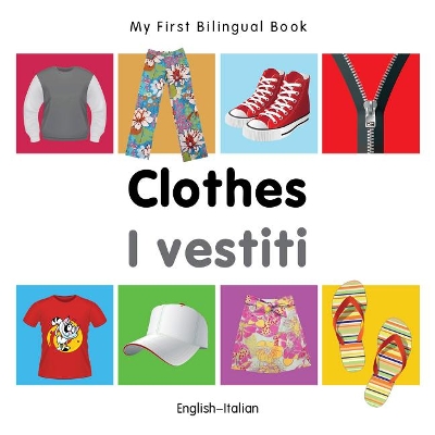My First Bilingual Book -  Clothes (English-Italian)