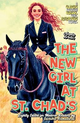 'THE NEW GIRL AT ST. CHAD'S' by Angela Brazil; Travel-friendly Size 5.5x8.5"; Softcover/Paperback; Cream Interior Paper: A Classic British Schoolgirl Novel; With Fresh Pencil Illustrations; Lightly Edited for Modern Readers by Suchitra Ramadurai