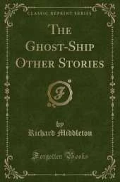 The Ghost-Ship Other Stories (Classic Reprint)