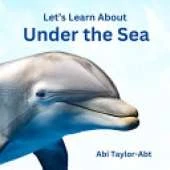 Let's Learn About Under The Sea: A Rhyming Book for Early Learners