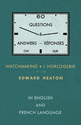 60 Questions and Answers on Watchmaking - In English and French Language