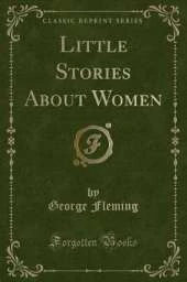 Little Stories About Women (Classic Reprint)