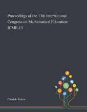 Proceedings of the 13th International Congress on Mathematical Education: Icme-13