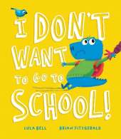 I Don’t Want to Go to School!