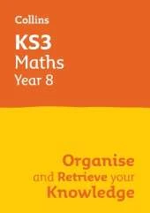 KS3 Maths Year 8: Organise and retrieve your knowledge: Ideal for Year 8