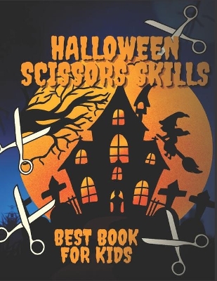 Halloween Scissors Skills Book For Kids: Perfect For Learning And Fun