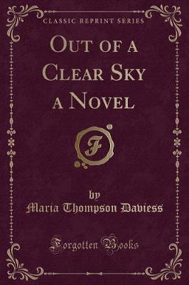 Out of a Clear Sky a Novel (Classic Reprint)