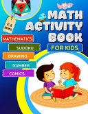 Math Activity Book for Kids: A Fun Educational Brain Game for Kids with Answer Sheet/ Activity Book for Kids Ages 6-8/ Games for Daily Learning, Drawing, Coloring, Exercises, Sudoku, Puzzle