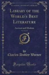 Library of the World's Best Literature, Vol. 24 of 31: Ancient and Modern (Classic Reprint)