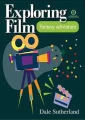 Exploring Film: Fantasy Adventure