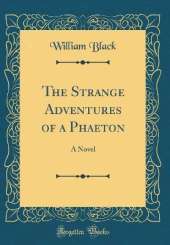 The Strange Adventures of a Phaeton: A Novel (Classic Reprint)