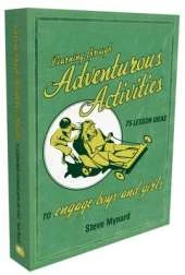 Learning Through Adventurous Activities: 75 Lesson Ideas to Engage Boys and Girls