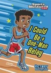 Sports Illustrated Kids Victory School Superstars I Could be a One-Man Relay