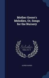 Mother Goose's Melodies, Or, Songs for the Nursery
