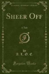 Sheer Off: A Tale (Classic Reprint)