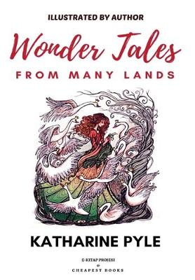 Wonder Tales from Many Lands: [Illustrated Edition]