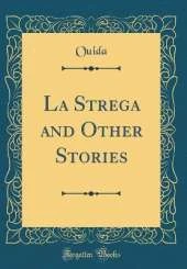 La Strega and Other Stories (Classic Reprint)