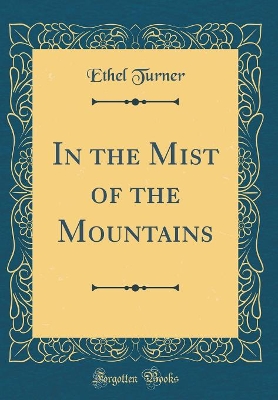 In the Mist of the Mountains (Classic Reprint)