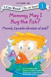 Mommy, May I Hug the Fish?/Mama: 'Puedo Abrazar Al Pez?: Biblical Values