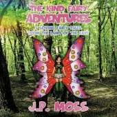 The Kind Fairy Adventures: 3 Loving Fairy Tales from the Land of the Faye