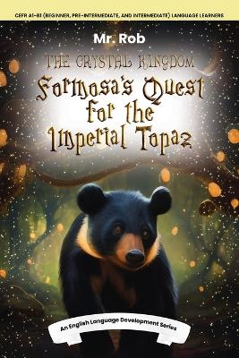 The Crystal Kingdom: Formosa's Quest for the Imperial Topaz