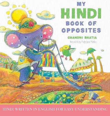 My Hindi Book of Opposites: Hindi Written in English for Easy Understanding