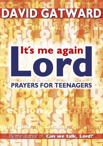 It's Me Again, Lord: Prayers for Teenagers by the Author of "Can We Talk, Lord"