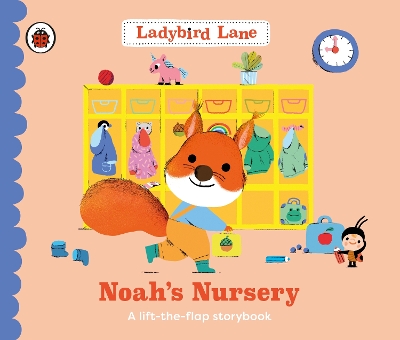 Ladybird Lane: Noah’s Nursery: A lift-the-flap storybook