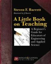 A Little Book on Teaching: A Beginner's Guide for Educators of Engineering and Applied Science