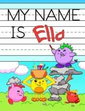 My Name is Ella: Personalized Primary Tracing Workbook for Kids Learning How to Write Their Name, Practice Paper with 1 Ruling Designed for Children in Preschool and Kindergarten