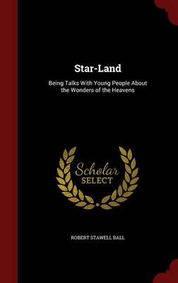 Star-Land: Being Talks with Young People about the Wonders of the Heavens