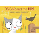 Oscar & The Bird: A Book About Electrici