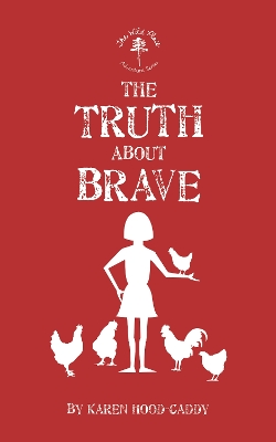 The Truth About Brave: The Wild Place Adventure Series