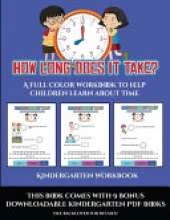 Kindergarten Workbook (How long does it take?): A full color workbook to help children learn about time