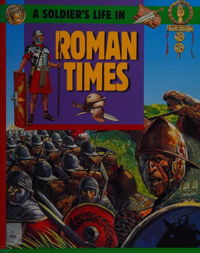 A Soldier's Life: Going To War In Roman Times