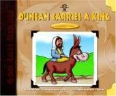 Duncan Carries a King: A Donkey's Tale