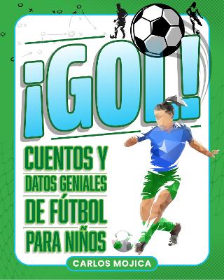 ¡Gol!: Cuentos y Datos Geniales de Fútbol para Niños