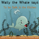Wally the Whale Says: To be Safe in the Kitchen