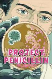 Project Penicillin: The Race to Develop a Life-Saving Antibiotic